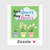 APRIL SHOWERS BRENGEN MAY FLOWERS - Ruw Gezegde St Sticker (Vel)