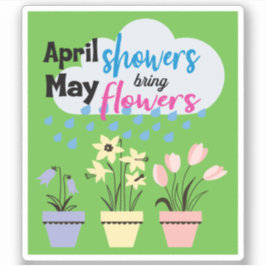 APRIL SHOWERS BRENGEN MAY FLOWERS - Ruw Gezegde St Sticker