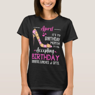 April vrouwen Het is mijn geboortemaand T-shirt