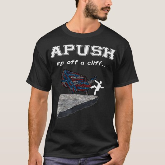APUSH, ik ben gek op een rotsbreuk.  T-shirt (Voorkant)