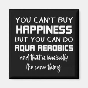 Aqua Aerobics is Happiness Funny Water Aerobics Magneet
