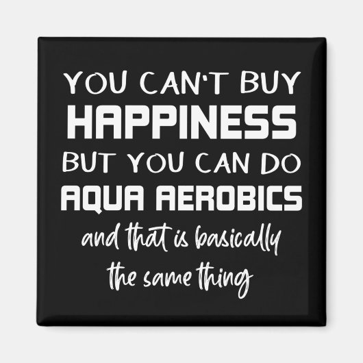 Aqua Aerobics is Happiness Funny Water Aerobics Magneet (Voorkant)