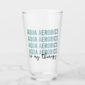 Aqua Aerobics is mijn 'Therapy Water Aerobics gift Glas (Voorkant)