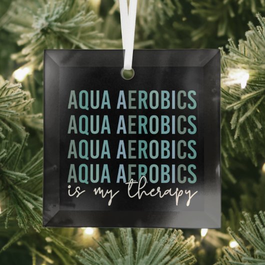 Aqua Aerobics is mijn 'Therapy Water Aerobics gift Glas Ornament (Insitu)