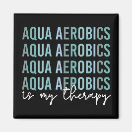 Aqua Aerobics is mijn 'Therapy Water Aerobics gift Magneet