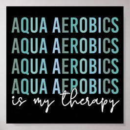 Aqua Aerobics is mijn 'Therapy Water Aerobics gift Poster