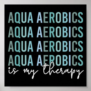 Aqua Aerobics is mijn 'Therapy Water Aerobics gift Poster