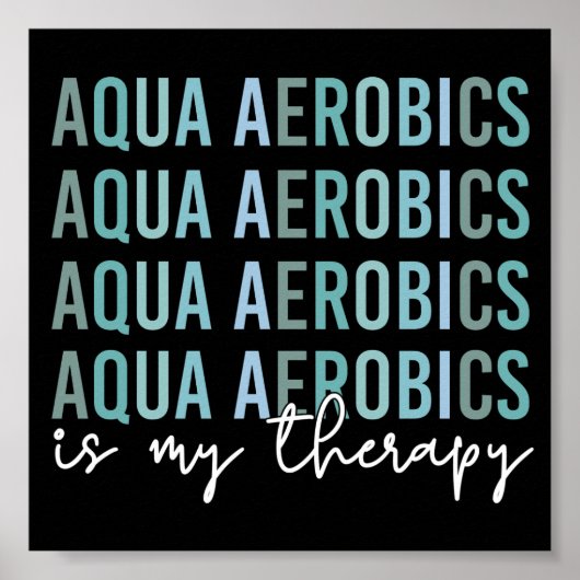 Aqua Aerobics is mijn 'Therapy Water Aerobics gift Poster (Voorkant)