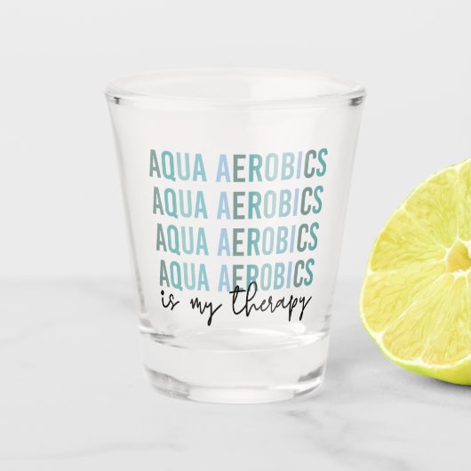 Aqua Aerobics is mijn 'Therapy Water Aerobics gift Shot Glas (Voorkant)