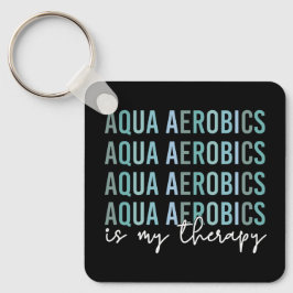 Aqua Aerobics is mijn 'Therapy Water Aerobics gift Sleutelhanger