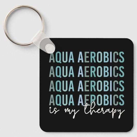 Aqua Aerobics is mijn 'Therapy Water Aerobics gift Sleutelhanger (Voorkant)
