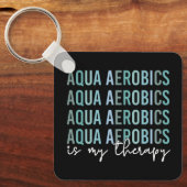 Aqua Aerobics is mijn 'Therapy Water Aerobics gift Sleutelhanger (Voorkant)