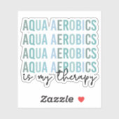 Aqua Aerobics is mijn 'Therapy Water Aerobics gift Sticker (Vel)