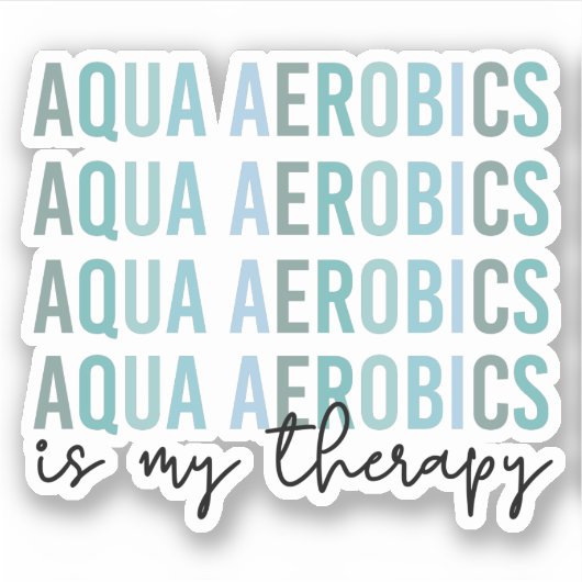 Aqua Aerobics is mijn 'Therapy Water Aerobics gift Sticker (Voorkant)