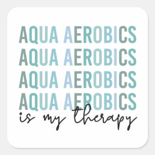 Aqua Aerobics is mijn 'Therapy Water Aerobics gift Vierkante Sticker