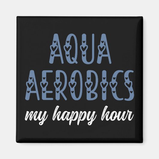 Aqua Aerobics Mijn happy hour Water aerobics cadea Magneet (Voorkant)