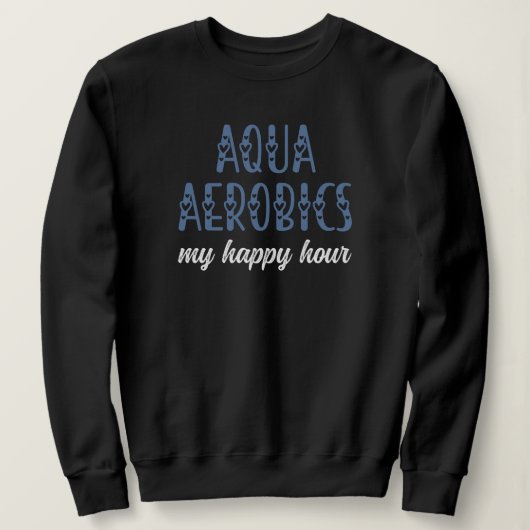 Aqua Aerobics Mijn happy hour Water aerobics cadea Trui (Design voorkant)