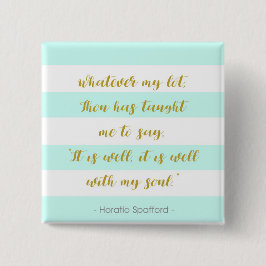 Aqua en White striped "It is Well With My Soul" Vierkante Button 5,1 Cm