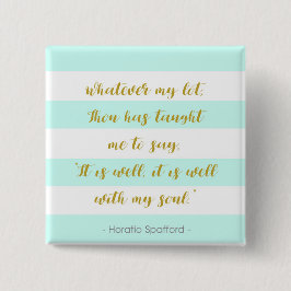 Aqua en White striped "It is Well With My Soul" Vierkante Button 5,1 Cm