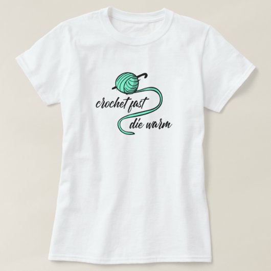 Aqua Menthe Crochet Fast, Die Warm T-Shirt (Design voorkant)