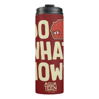 Aqua Teen Hunger Force Meatwad "Do What Now"? Thermosbeker