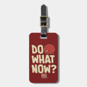 Aqua Teen Hunger Force zei: "Doe wat nu?" Bagagelabel (Voorkant verticaal)