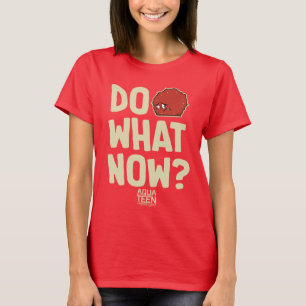 Aqua Teen Hunger Force zei: "Doe wat nu?" T-shirt