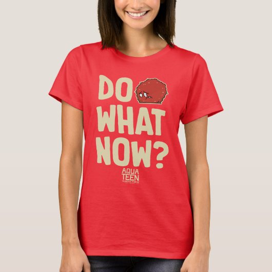 Aqua Teen Hunger Force zei: "Doe wat nu?" T-shirt (Voorkant)
