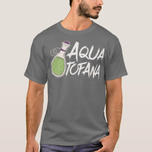 Aqua Tofana complotcriminaliteit Fan T-shirt
