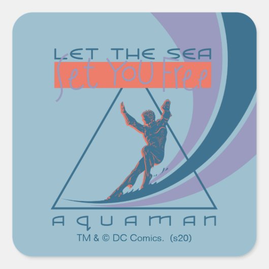 Aquaman | Laat het Zee je vrij Vierkante Sticker (Voorkant)