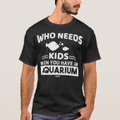 Aquarist aquarium fish gezegde t-shirt (Voorkant)