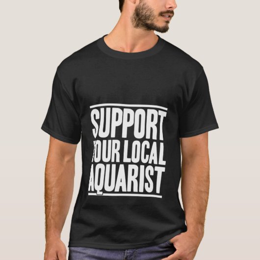 Aquaristics Fishkeeper Aquarium Support Your Local T-shirt (Voorkant)