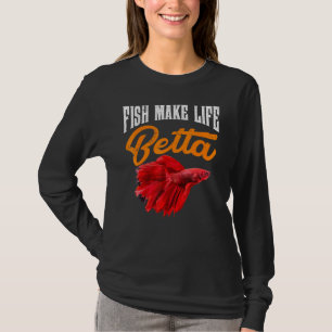 Aquarium Fish Make Life Betta Goldfish Aquarist T-shirt