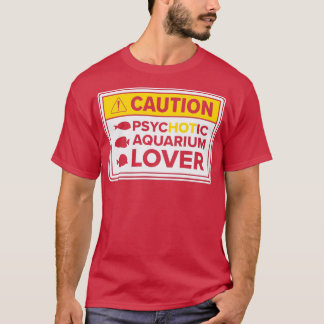 Aquarium Hot Aquarium Lover Caution Fisheping 2 T-shirt