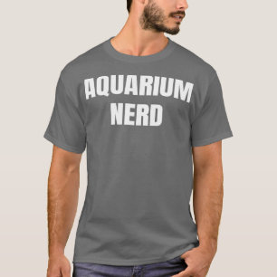 Aquarium Nerd Funny Fishes Lovers T-shirt