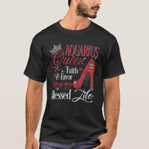 Aquarius Queen Faith & Favor High Heels Birthday H T-shirt
