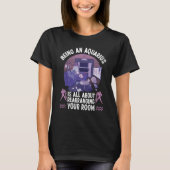 Aquarius Zodiac All About Rearranging Your Room T-shirt (Voorkant)