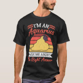 Aquarius Zodiac Ask Me About The Right Answer T-shirt (Voorkant)