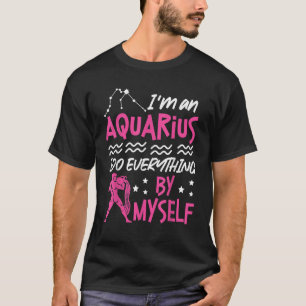 Aquarius Zodiac Ik ben een Aquarius die alles doet T-shirt