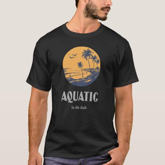 Aquatic La de Dah Funny Aquatic. T-shirt (Voorkant)