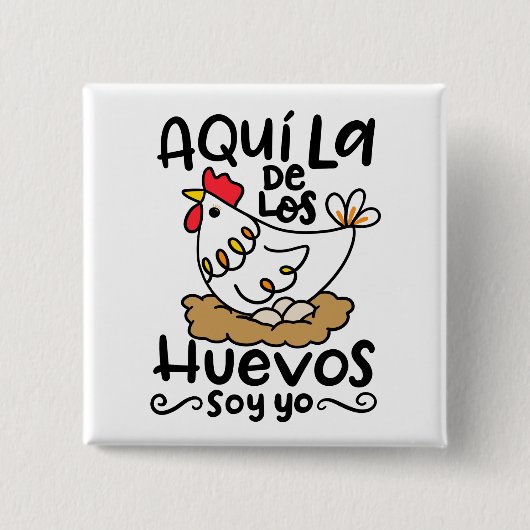 Aqui La De Los Huevos Soy Yo Vierkante Button 5,1 Cm (Voorkant)