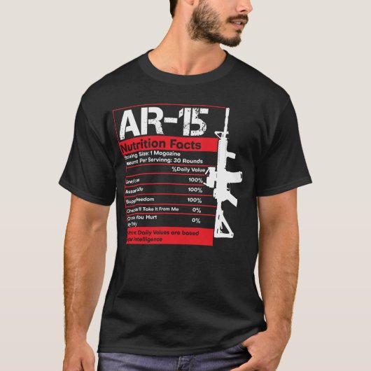 AR-15 Nutrition Facts Gun Rifle Gun Guy Gift AR15 T-shirt (Voorkant)