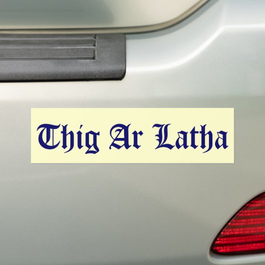 Ar Latha Gaelic Onze dag zal dichterbij komen Bumpersticker (Op auto)