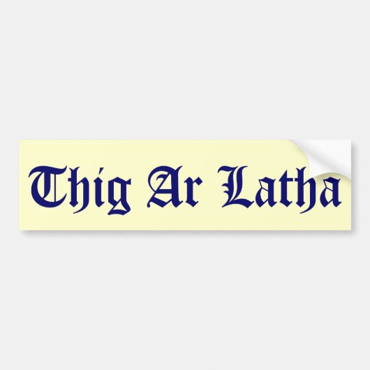 Ar Latha Gaelic Onze dag zal dichterbij komen Bumpersticker (Voorkant)