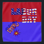 Arbeidsdag - bandana<br><div class="desc">Een echt vakantieobject voor een seizoensvakantie. De Dag van de Arbeid staat op deze banaan in rood, blauw en wit. Ster en strepen voor altijd. Er wordt een vuurwerkscherm in de lucht geschoten dat het einde van de zomer ondersteunt. Een geweldige vakantietoevoeging voor je zomervakantie. Een geweldig ontwerp om je...</div>