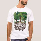 Arbor Day Everyday Earth Planet Happy Arbor Day T-shirt (Voorkant)