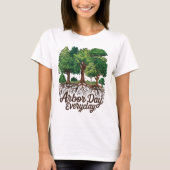 Arbor Day Everyday Earth Planet Happy Arbor Day T-shirt (Voorkant)