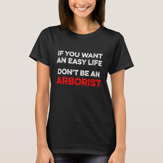 Arborist Easy Tree chirurg Arboriculturus T-shirt (Voorkant)