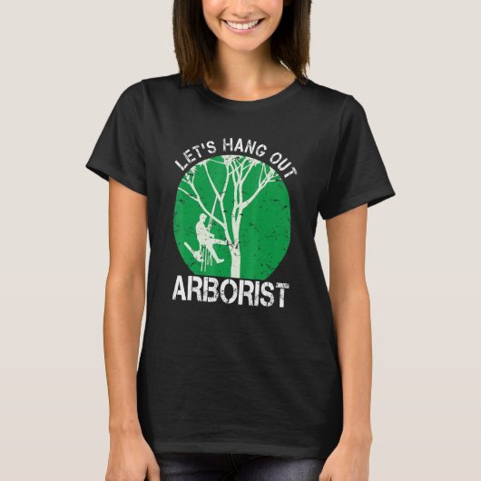 Arborist Life For Men Tree Climber We Hang Out T-shirt (Voorkant)