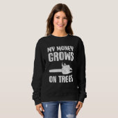 Arborist Lumberjack My Money Grows On Trees Trui (Voorkant volledig)